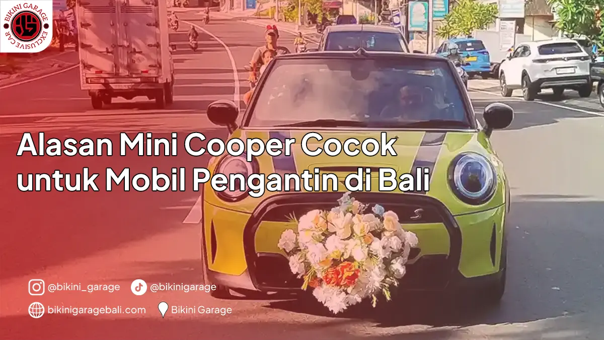 Alasan Mini Cooper Cocok untuk Mobil Pengantin di Bali