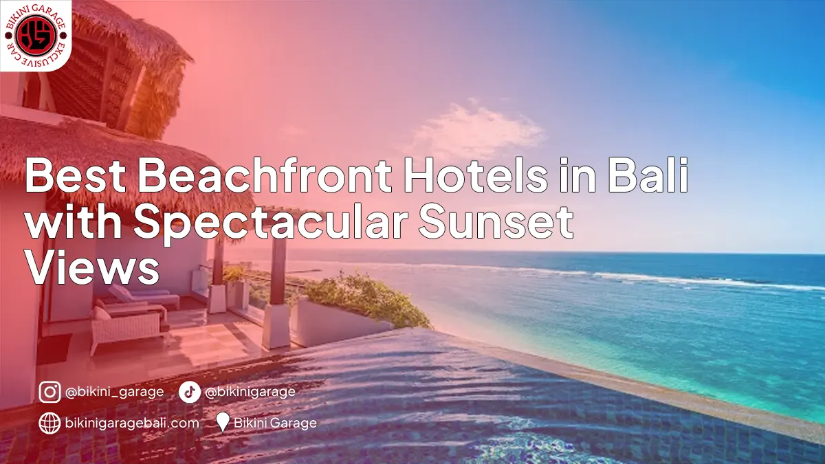 Best Beachfront Hotels in Bali with Spectacular Sunset Views