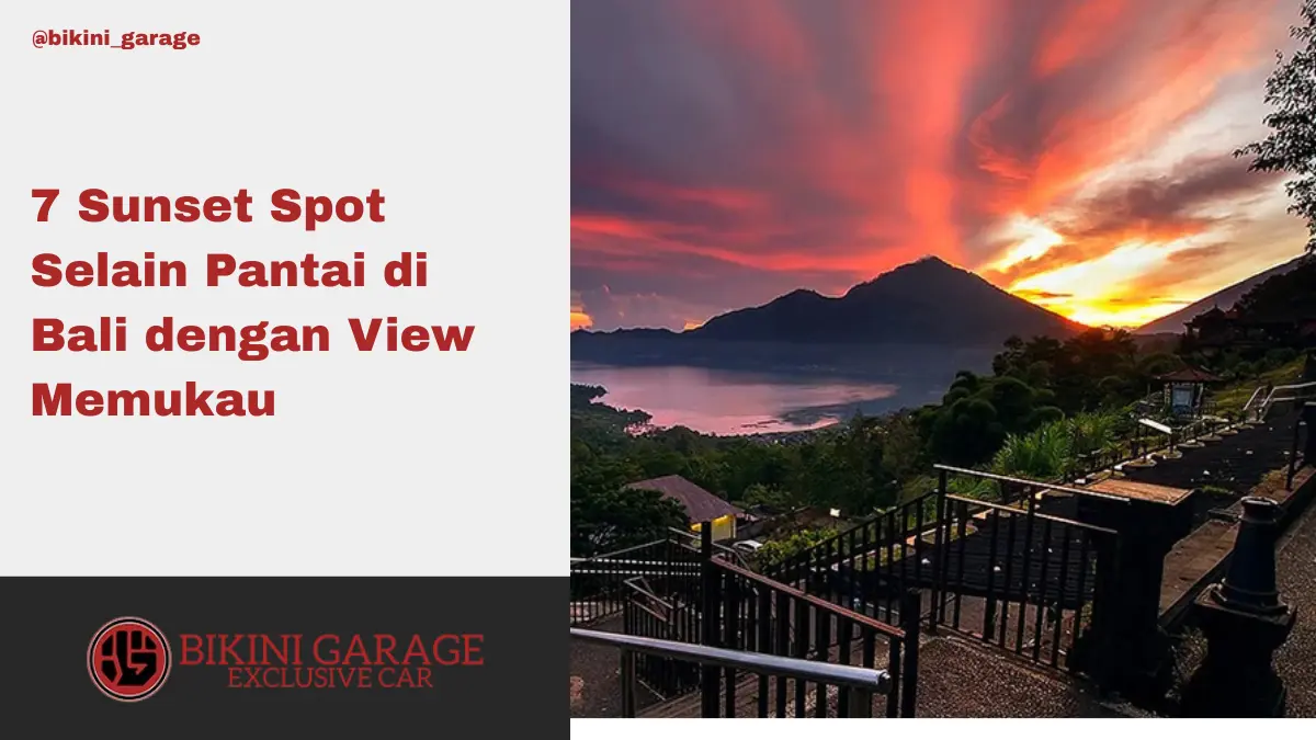 Sunset Spot Selain Pantai di Bali dengan View Memukau