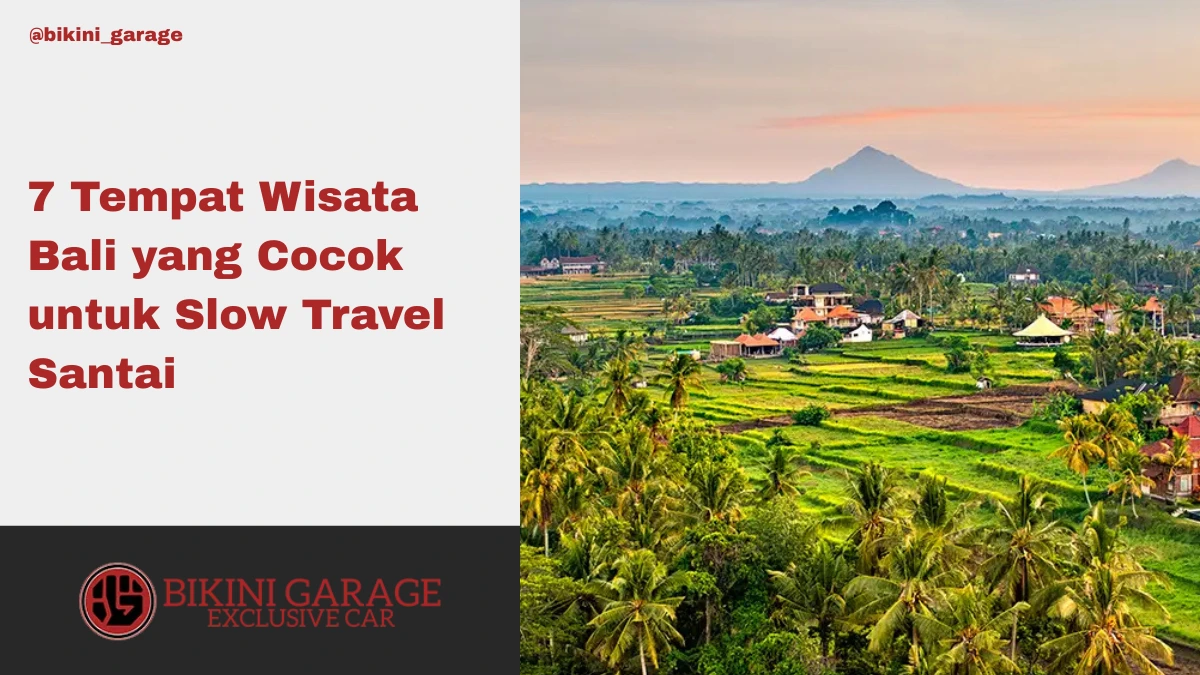 7 Tempat Wisata Bali yang Cocok untuk Slow Travel Santai