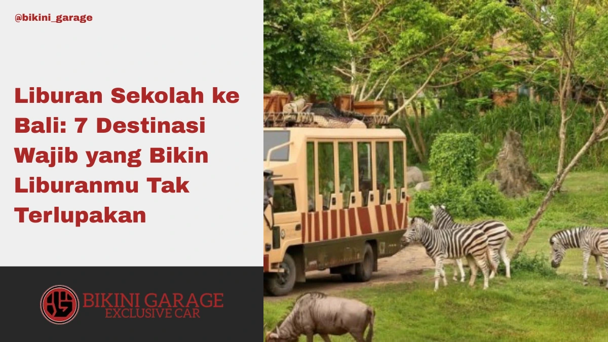 Liburan Sekolah ke Bali 7 Destinasi Wajib yang Bikin Liburanmu Tak Terlupakan