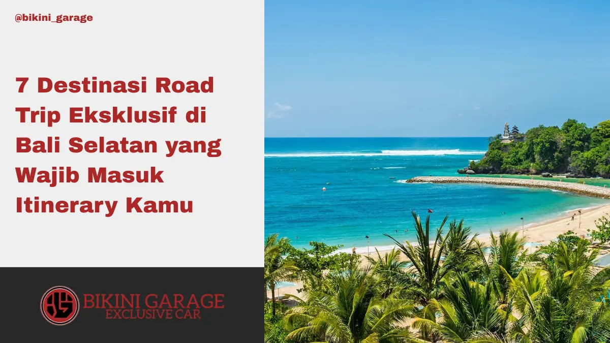 7 Destinasi Road Trip Eksklusif di Bali Selatan yang Wajib Masuk Itinerary Kamu Thumbnail Cover