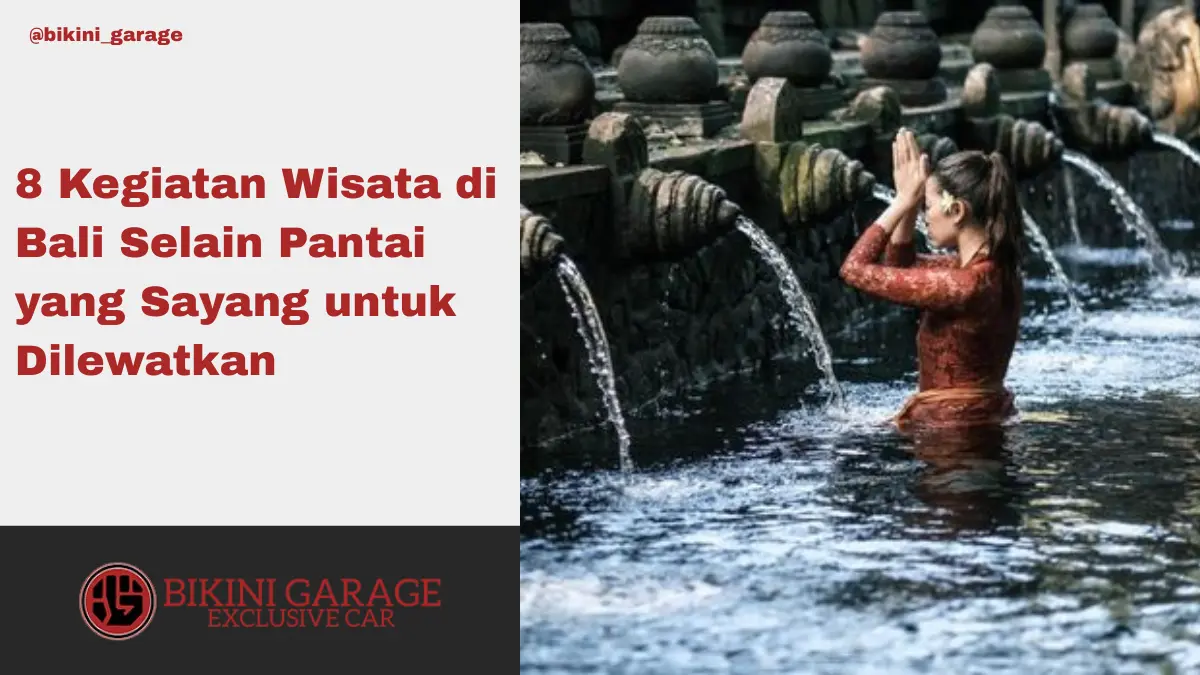 8 Kegiatan Wisata di Bali Selain Pantai yang Sayang untuk Dilewatkan